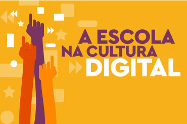 Saiba mais sobre o curso A Escola na Cultura Digital