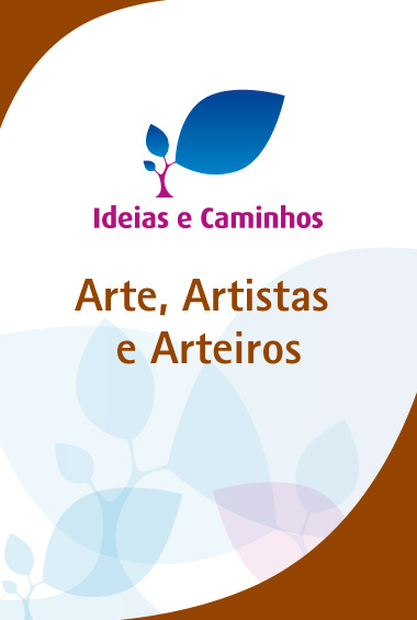 Ideias e Caminhos – Arte, Artistas e Arteiros