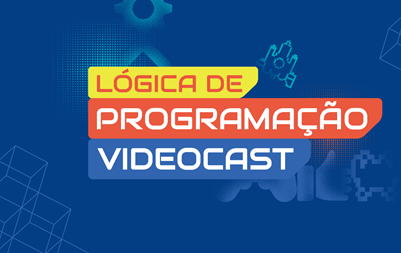 Lógica de programação - primeiros passos (videocast)