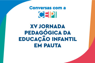 XV Jornada Pedagógica da Educação Infantil em pauta