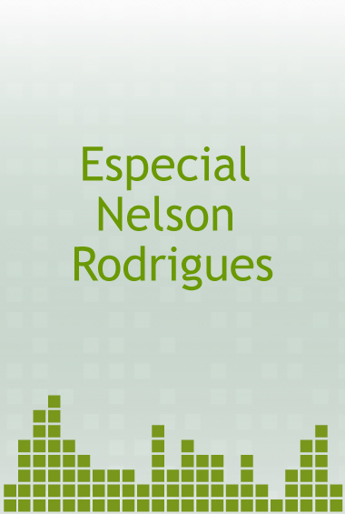 Especial Nelson Rodrigues